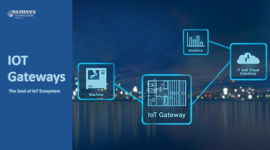 IoT-Gateway_The-soul-of-IoT-Ecosystem_What-is-IoT-Gateway-and-how-does-it-work_Blog-by-Kemsys