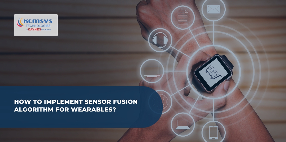 How to Implement Sensor Fusion Algorithm for Wearables